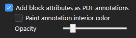 Add block attributes as PDF annotations checked, with Paint annotation interior color and an Opacity slider below it